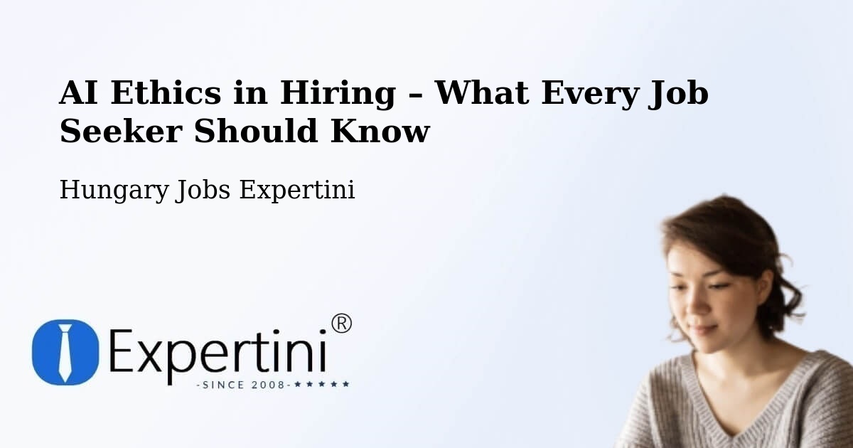 AI Ethics in Recruitment & Hiring – Súr - Súr, Hungary Jobs Expertini
